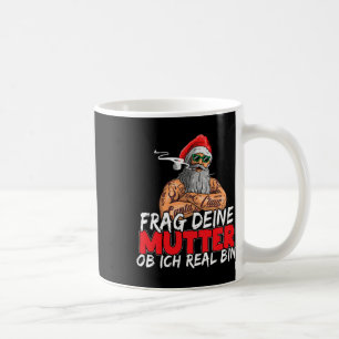 Frag deine Mama, wenn ich echt lustig bin Boss d S Kaffeetasse