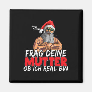 Frag deine Mama, wenn ich echt lustig bin Boss d S Magnet
