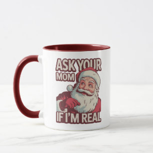 Frag deine Mama, wenn ich echt lustig bin Santa Ma Tasse