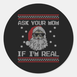 Frag deine Mama, wenn ich echt Weihnachtsmann bin Runder Aufkleber