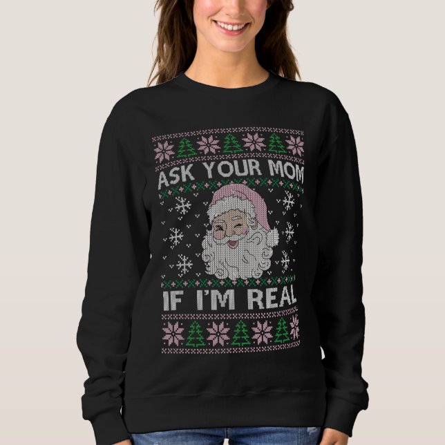 Frag deine Mama, wenn ich wirklich Weihnachten ric Sweatshirt (Vorderseite)