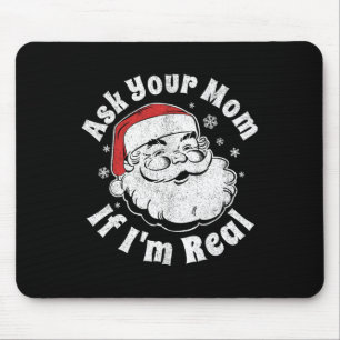 Frag deine Mutter, ob ich der echte Weihnachtsmann Mousepad