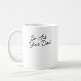 Frag Deinen Papa Lustige Mama Kaffeetasse