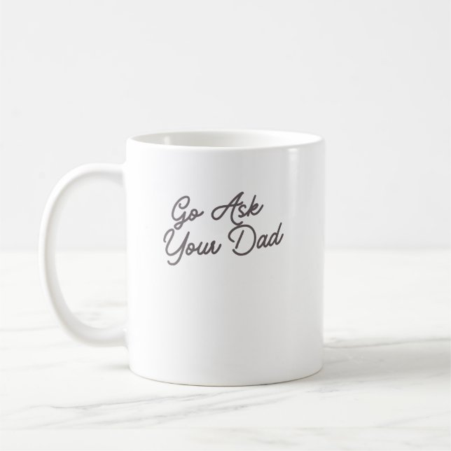 Frag Deinen Papa Lustige Mama  Kaffeetasse (Links)