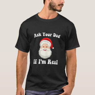 Frag deinen Vater, wenn ich echt lustig Weihnachte T-Shirt