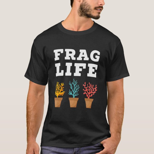 Frag Life Coral Reef Saltwater  Aquarium Aquarist  T-Shirt (Vorderseite)