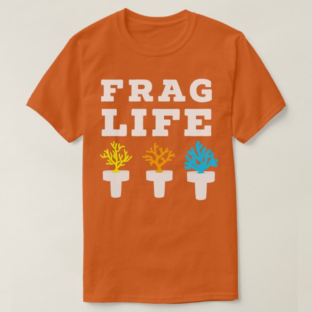 Frag Life Coral Reef Saltwater Funny Aquarium Aqua T-Shirt (Design vorne)