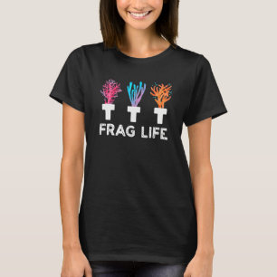 Frag Life Korallenriff Salzwasser Aquarium Aquaris T-Shirt