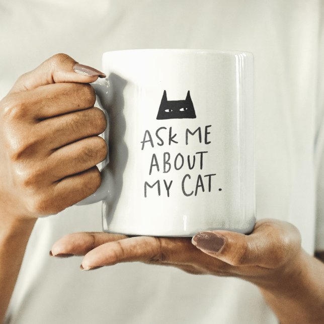 Frag Me About My Cat - lustige Katzenliebhaber Tas Kaffeetasse (Von Creator hochgeladen)