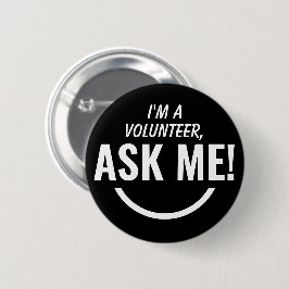 Frag Me Black Volunteer Abzeichen Pinback Button