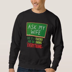 Frag meiner Ehefrau, dass sie Lehrerin ist und all Sweatshirt