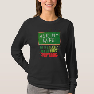 Frag meiner Ehefrau, dass sie Lehrerin ist und all T-Shirt