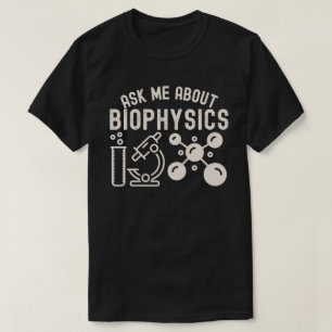 Frag mich nach Biophysik, Biophysikliebhaber T-Shirt