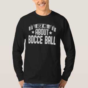 Frag mich nach Bocce Ball Bocce-Spieler Trainer T-Shirt