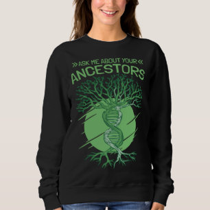 Frag mich nach deinen Vorfahren Genealogie und Gen Sweatshirt