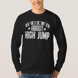 Frag mich nach Hochsprung Hochspringender Springe T-Shirt