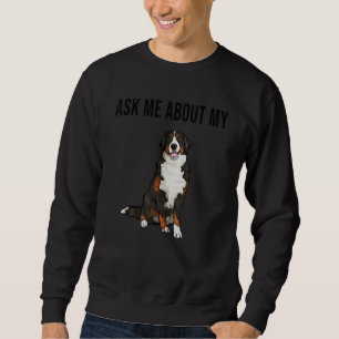 Frag mich nach meinem Berner Sennenhund Sweatshirt