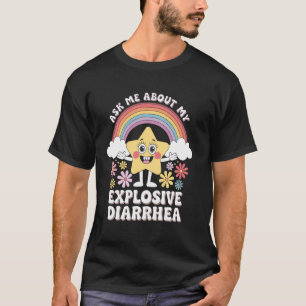 Frag mich nach meinem explosiven Durchfall 1 T-Shirt