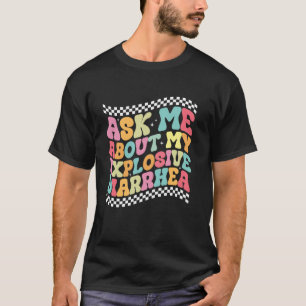 Frag mich nach meinem explosiven Durchfall Edgy e T-Shirt
