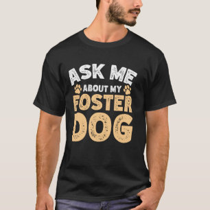 Frag mich nach meinem Pflegehund 1 T-Shirt