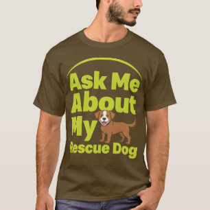 Frag mich nach meinem Rettungshund Lustiger Hunde  T-Shirt