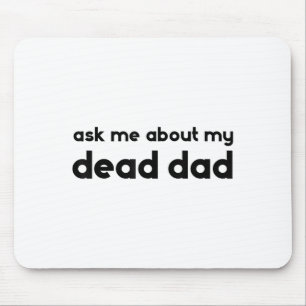 Frag mich nach meinem toten Vater Lustiger Sarkasm Mousepad