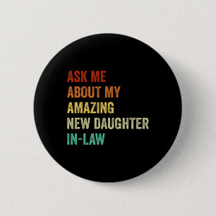 Frag mich nach meiner erstaunlichen neuen Schwiege Button
