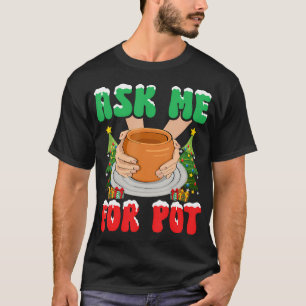 Frag mich nach Pot Töpferei Keramik Künstler Töpfe T-Shirt
