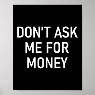 Frag mich nicht nach Geld, Lustig, Witze, Sarkasti Poster