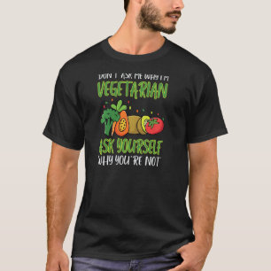 Frag Mich Nicht Warum Ich Vegetarier Bin Pflanzlic T-Shirt