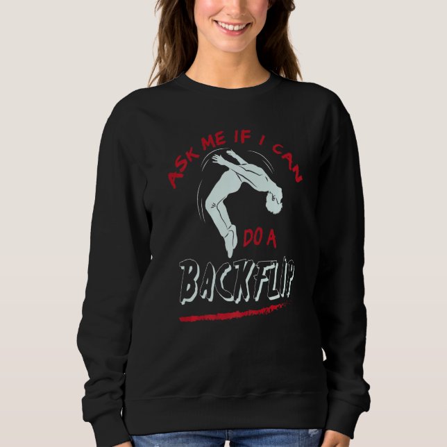 Frag mich, ob ich einen Backflip kann. Ich bin Par Sweatshirt (Vorderseite)