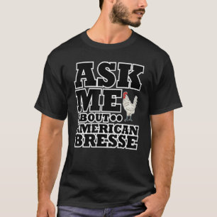Frag mich über American Bresse Hahn Huhn T-Shirt