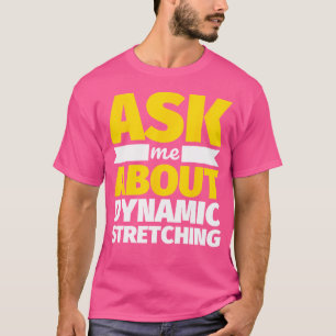 Frag Mich Über Dynamisches Stretching Lustiges Gew T-Shirt