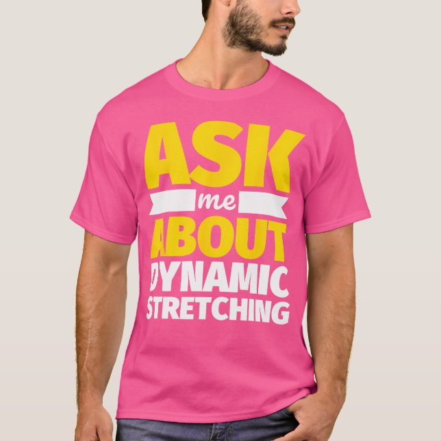 Frag Mich Über Dynamisches Stretching Lustiges Gew T-Shirt (Vorderseite)