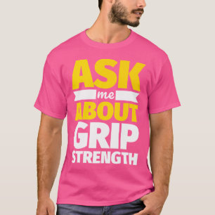 Frag mich über Griffstärke Lustige Gewichtheben T-Shirt