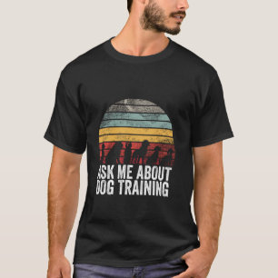 Frag mich über Hundetraining Lustiger Hundetrainer T-Shirt