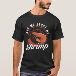 Frag Mich Über Meine Garnelen Meeresfrüchte Meer G T-Shirt
