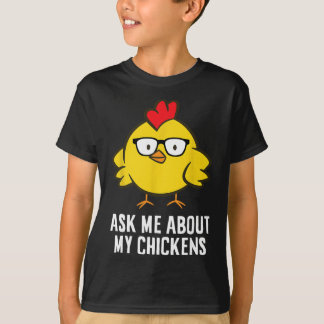Frag mich über meine Hühner T-Shirt