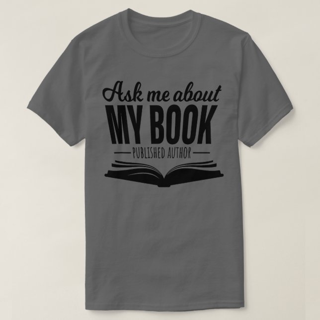 Frag mich über meinen Buch Veröffentlichter Autor  T-Shirt (Design vorne)