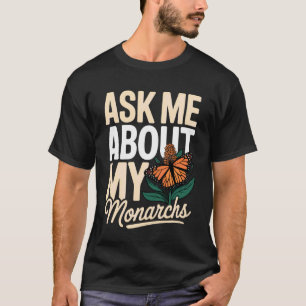 Frag Mich Über Meinen Monarchen Milkweed Schmetter T-Shirt