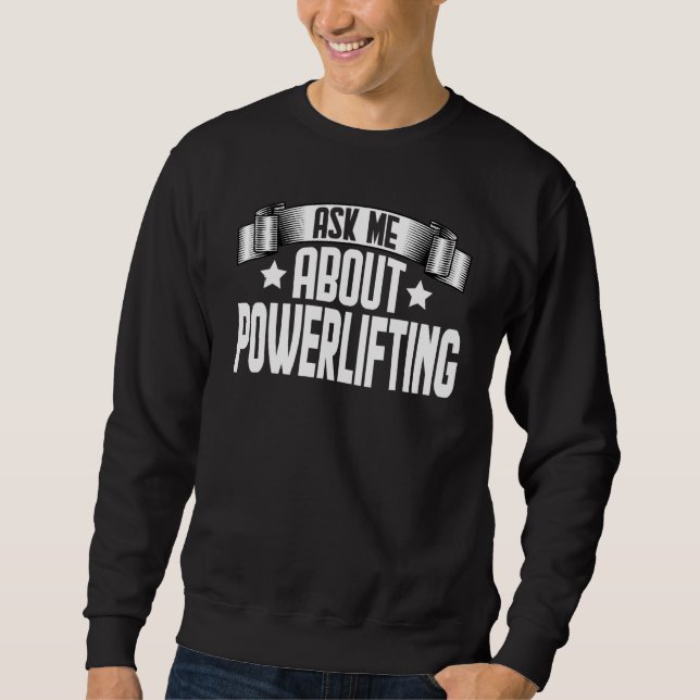 Frag mich über Powerlifting Bodybuilder Fitnessstu Sweatshirt (Vorderseite)