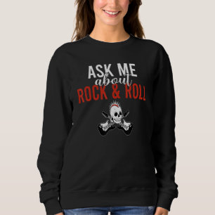 Frag mich über Rock and Roll Rocker Sweatshirt