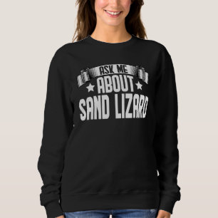 Frag mich über Sand-Eidechse Sand-Eidechse Sweatshirt