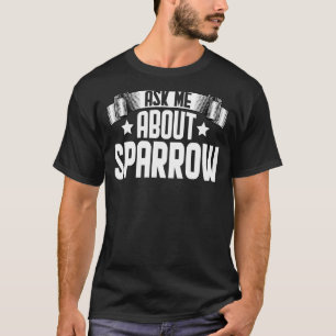 Frag mich über Sparrow-Vogelarten T-Shirt