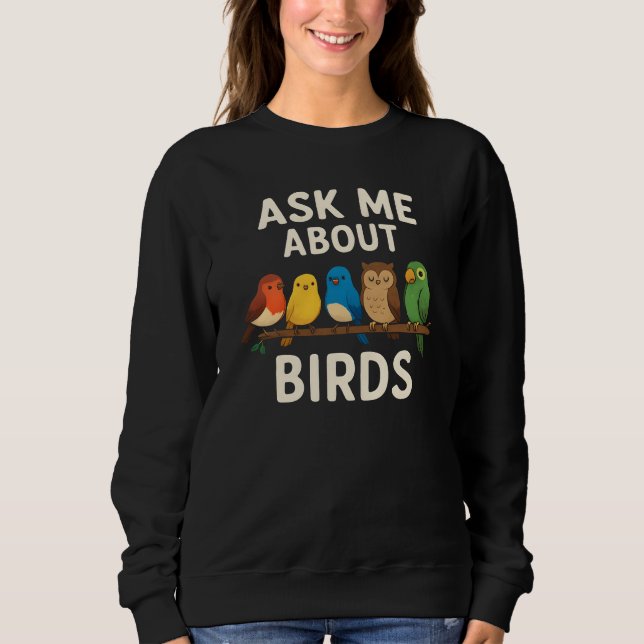 Frag mich über Vögel  Sweatshirt (Vorderseite)