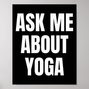 Frag mich über Yoga-Hobby lustig Poster