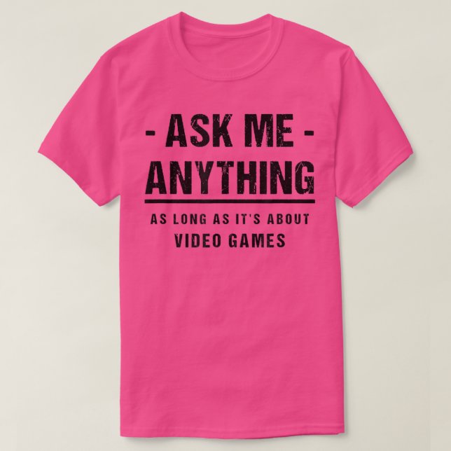 Frag mir alles über Videospiele  T-Shirt (Design vorne)