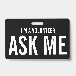 Frag mir, ich bin ein Freiwilliger Schwarz-weiß Ausweis