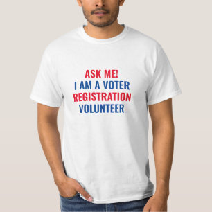 Frag mir, ich bin ein Volunteer für Wählerregistri T-Shirt