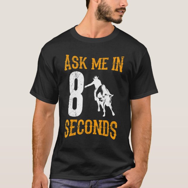 Frag mir in 8 Sekunden Cowboy Bull Reiten für Männ T-Shirt (Vorderseite)